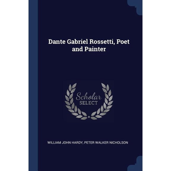 Dante Gabriel Rossetti, Poet and Painter (Paperback)