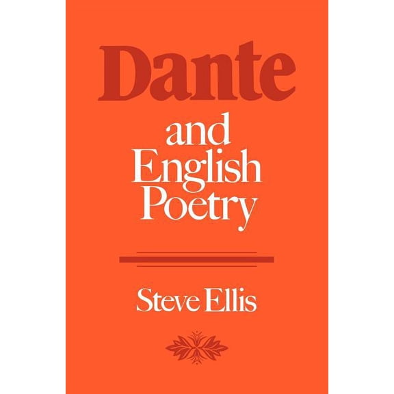 Dante and English Poetry: Shelley to T. S. Eliot, (Paperback)