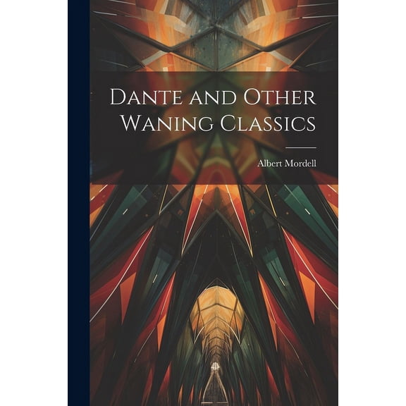 Dante and Other Waning Classics (Paperback)