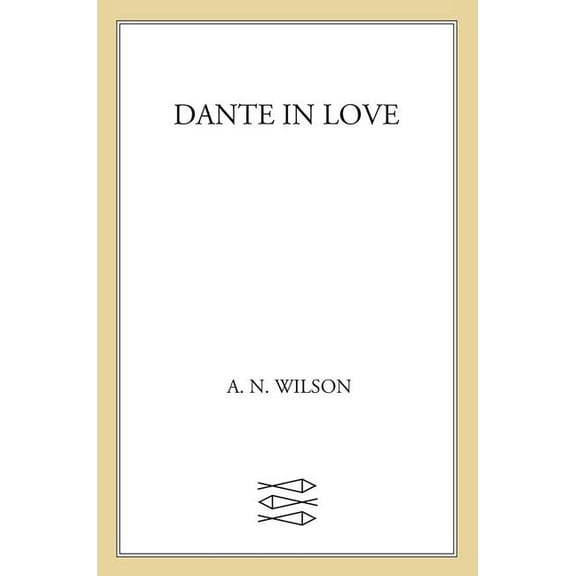 Dante in Love : A Biography
