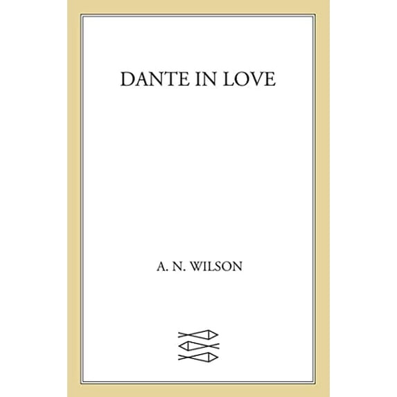 Pre-Owned Dante in Love: A Biography (Hardcover) 0374134685 9780374134686