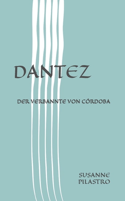 Dantez Dantez: Der Verbannte von CÃ³rdoba, Book 1, (Paperback)