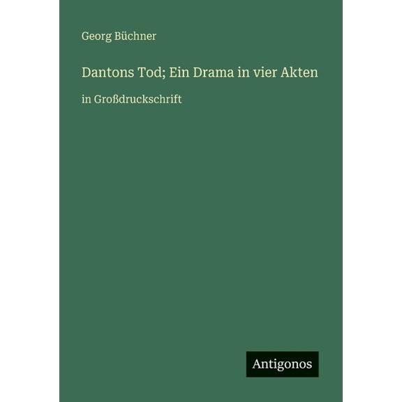 Dantons Tod; Ein Drama in vier Akten: in Grodruckschrift, (Paperback)