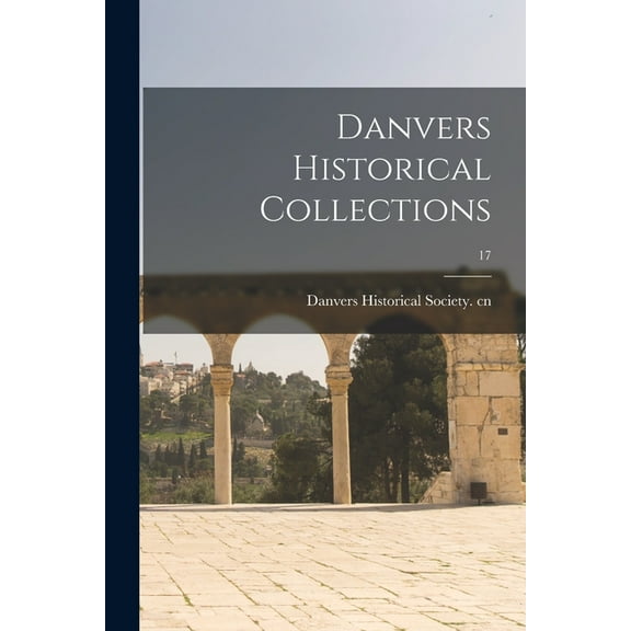 Danvers Historical Collections; 17, (Paperback)