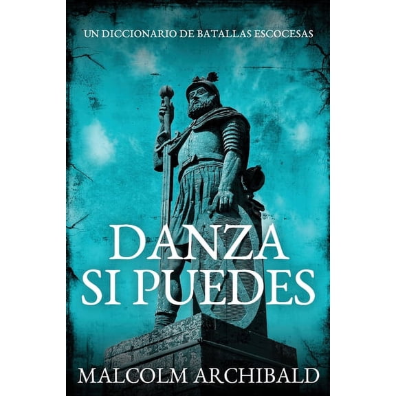 Danza Si Puedes - Un Diccionario De Batallas Escocesas, (Paperback)