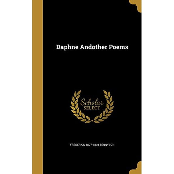 Daphne Andother Poems Hardcover 1361695528 9781361695524 Frederick 1807-1898 Tennyson