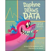 Daphne Draws Data A Storytelling with Data Adventure, Hardcover