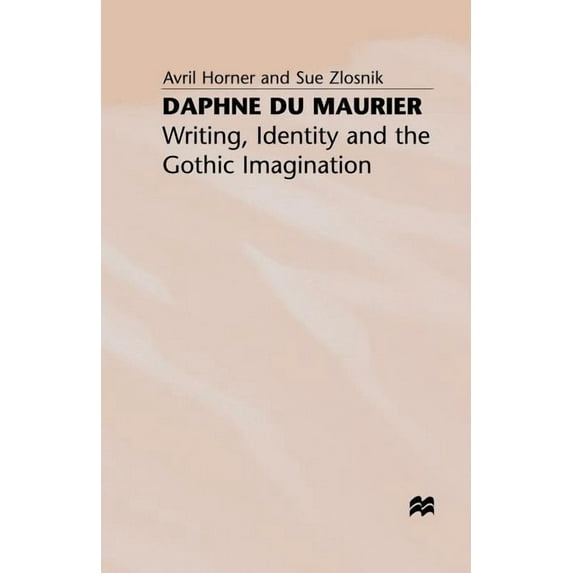 Daphne Du Maurier: Writing, Identity and the Gothic Imagination, (Paperback)