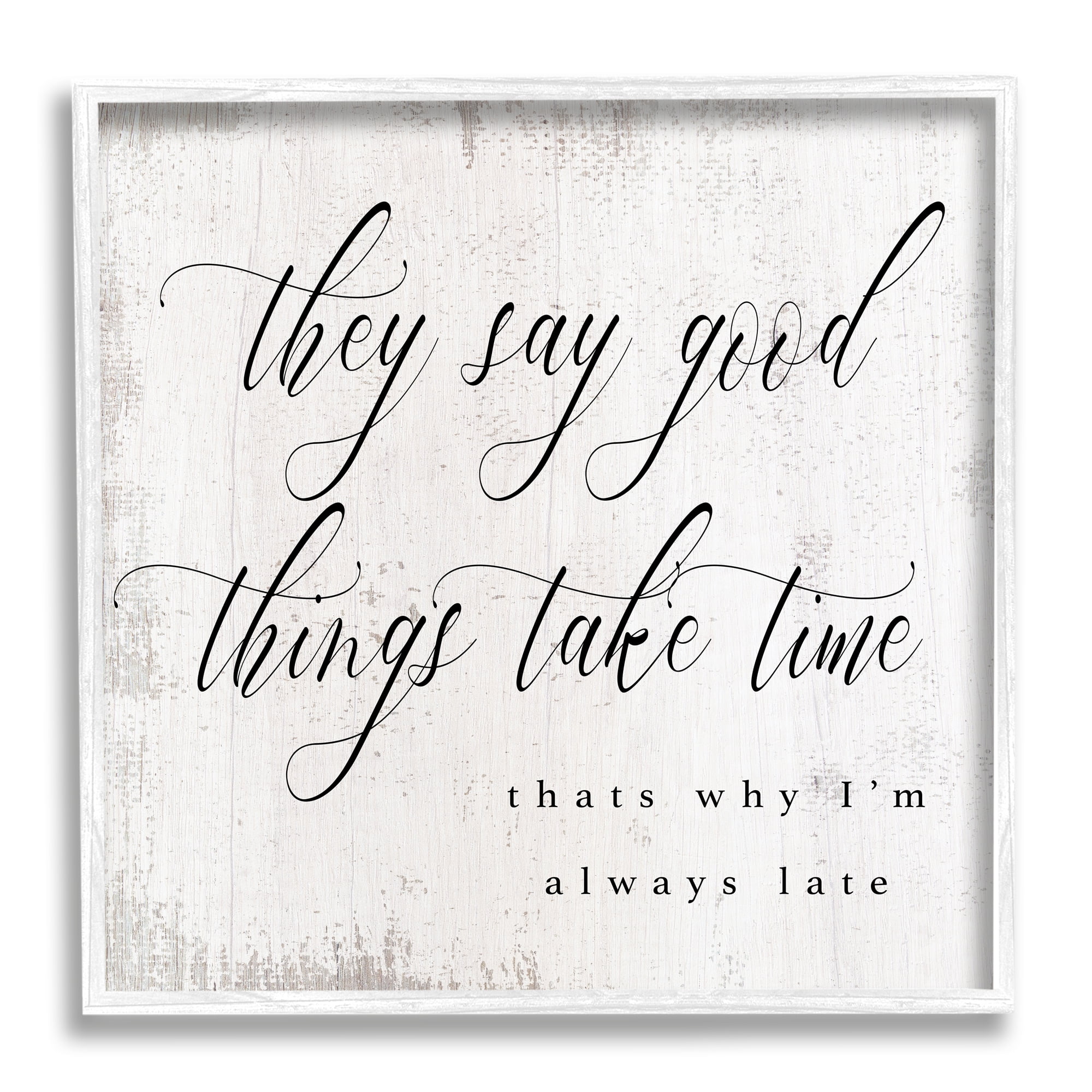 Daphne Polselli Good Things Take Time Amusing Lateness Excuse Phrase 12 in x 12 in Framed Painting Art Print, by Stupell Home Décor