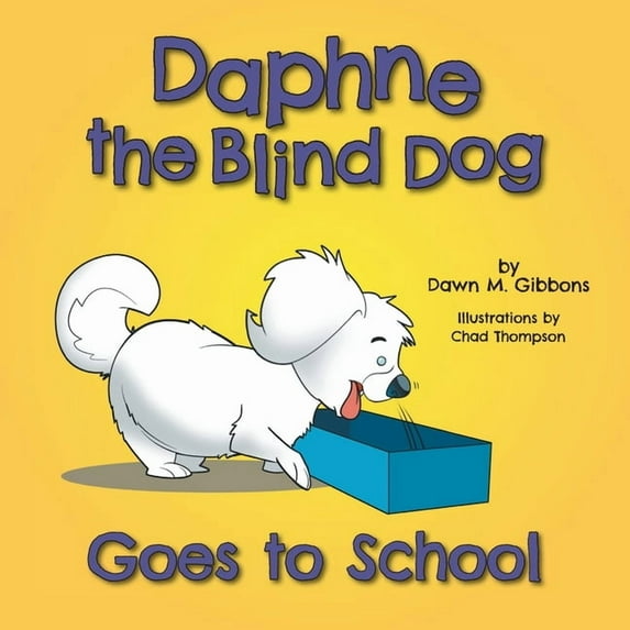 Daphne the Blind Dog: Daphne the Blind Dog Goes to School (Paperback)