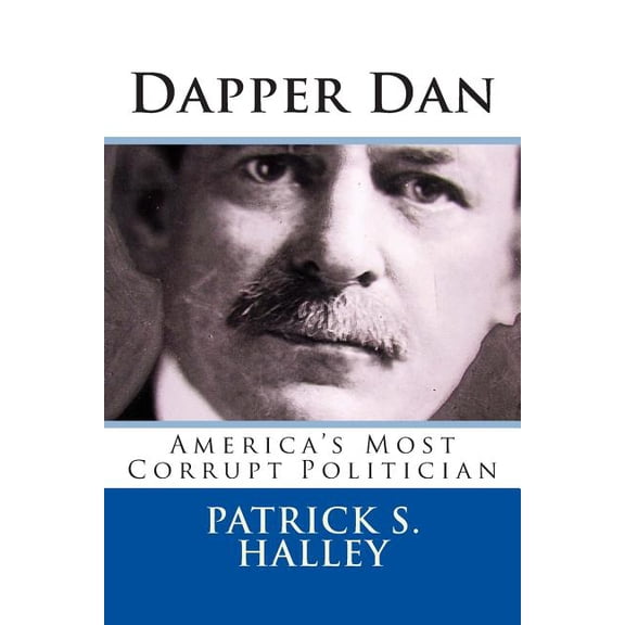 Dapper Dan: America's Most Corrupt Politician, (Paperback)