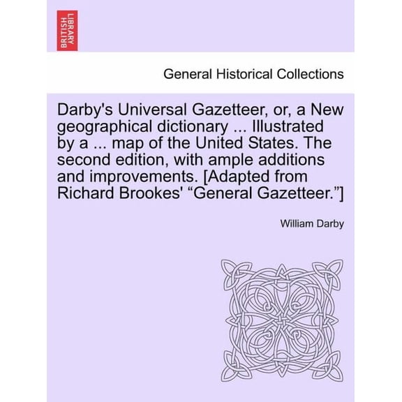 Darby's Universal Gazetteer, Or, a New Geographical Dictionary ... Illustrated by a ... Map of the United States. the Se, (Paperback)