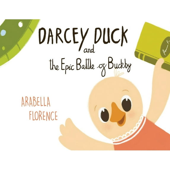 Darcey Duck and the Epic Battle of Buckby, (Paperback)
