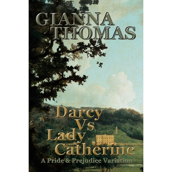 Darcy Vs Lady Catherine: A Pride and Prejudice Variation