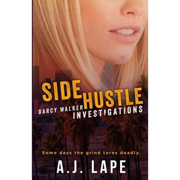 Darcy Walker Crime Thrillers Side Hustle: A Crime Fiction Thriller, Book 1, (Paperback)