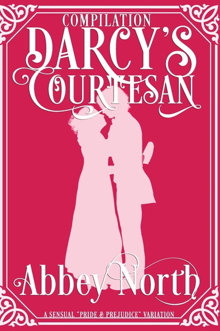 Darcy's Courtesan: Darcy's Courtesan : A Sensual "Pride & Prejudice" Variation (Series #5) (Paperback)