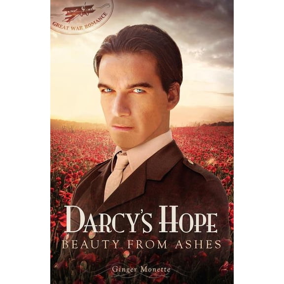 Great War Romance Darcy's Hope Beauty from Ashes: A Pride & Prejudice Great War Romance, Book 1, (Paperback)
