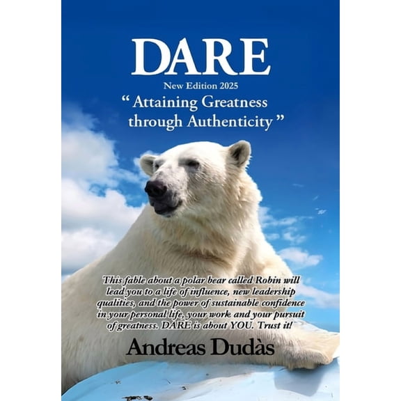 Dare: Attaining Greatness through Authenticity, (Paperback)