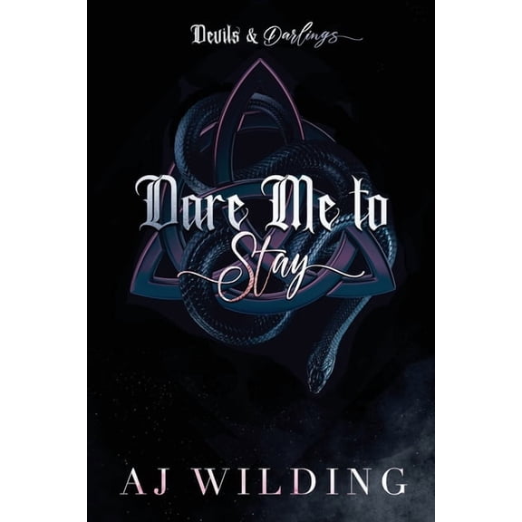 Devils & Darlings Dare Me to Stay - Snake Edition: A dark second chance romance, Book 2, (Paperback)