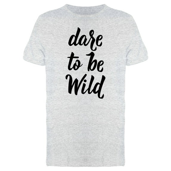 Dare To Be Wild Tee Men's -Image by Shutterstock