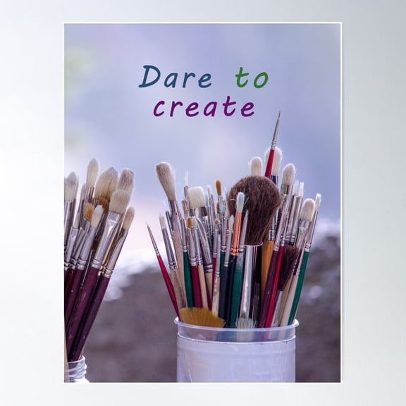 Dare To Create Poster Wall Art, Modern Wall Decor For Living Room Bedroom, 12x18 UNFRAMED