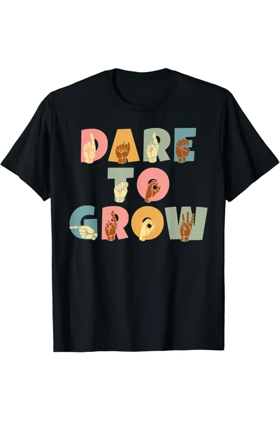 Dare To Grow American Sign Language Asl Teacher T-Shirt Size S-5XL