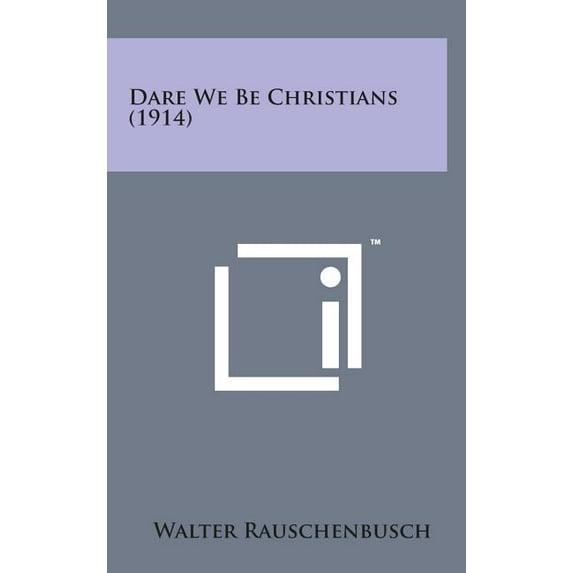 Dare We Be Christians (1914) (Hardcover)