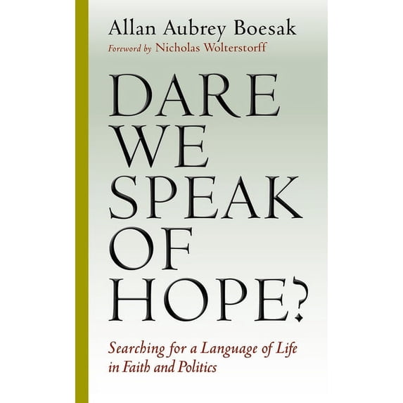 Dare We Speak of Hope?: Searching for a Language of Life in Faith and Politics, (Paperback)