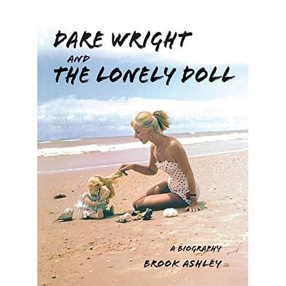 Pre-Owned Dare Wright And The Lonely Doll Hardcover