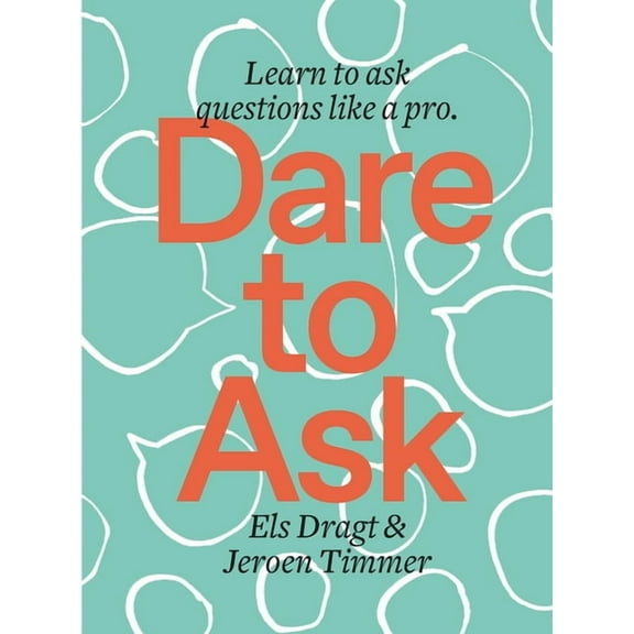 Dare to Ask: Learn to Ask Questions Like a Pro (Paperback)