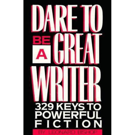 Pre-Owned Dare to Be a Great Writer: 329 Keys to Powerful Fiction (Paperback) 0898794641 9780898794649