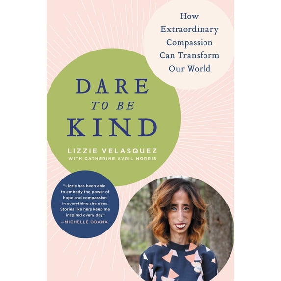 Dare to Be Kind: How Extraordinary Compassion Can Transform Our World, (Paperback)
