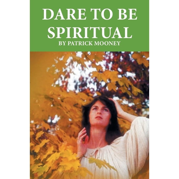Dare to Be Spiritual