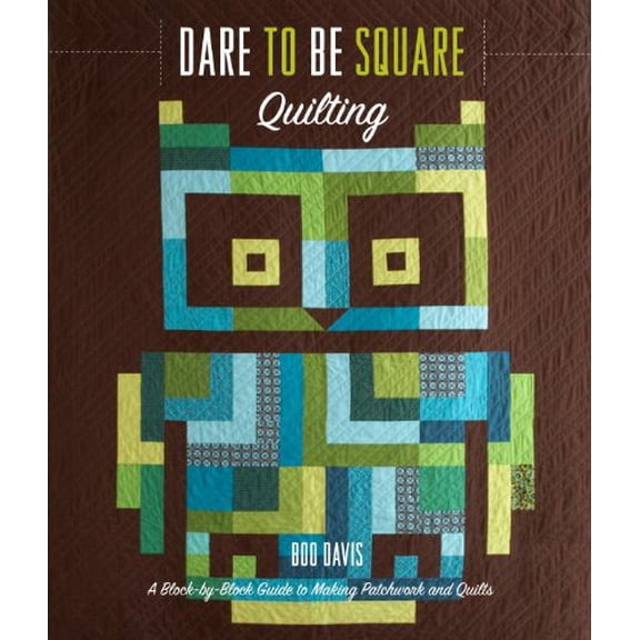 Pre-Owned Dare to Be Square Quilting: A Block-By-Block Guide to Making Patchwork and Quilts (Paperback) 0307462366 9780307462367