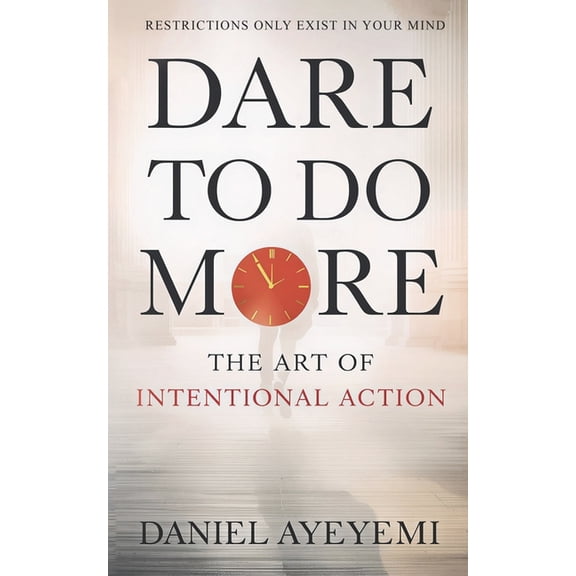 Dare to Do More: The Art of Intentional Action, (Paperback)