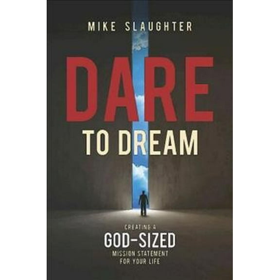 Dare to Dream: Dare to Dream: Creating a God-Sized Mission Statement for Your Life (Paperback)