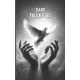 thumbnail image 1 of Dare to Let Go: Reconnecting and Self-Discovery: Poems of Healing and Renewal, (Paperback), 1 of 1