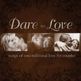 thumbnail image 1 of Various Artists Dare to Love: Songs of Unconditional Love for Couples (CD), 1 of 2