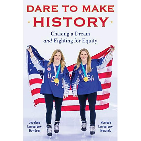 Pre-Owned Dare to Make History: Chasing a Dream and Fighting for Equity (Hardcover) 163576727X 9781635767278