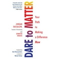 thumbnail image 1 of Dare to Matter: Your Path to Making a Difference Now, (Paperback), 1 of 1