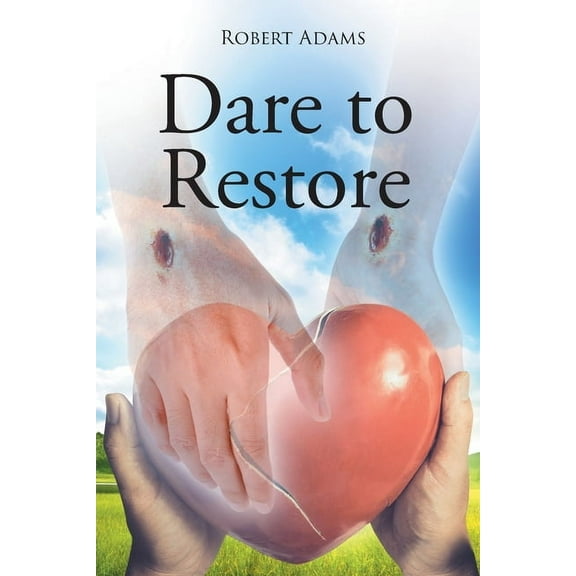Dare to Restore: A Journey Out of Darkness, Guilt, Shame, and Condemnation to The Light, Restoration, Love, Acceptance, , (Paperback)