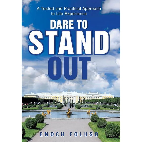 Dare to Stand Out: A Tested and Practical Approach to Life Experience, (Hardcover)