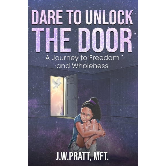 Dare to Unlock the Door: A Journey to Freedom and Wholeness, (Paperback)