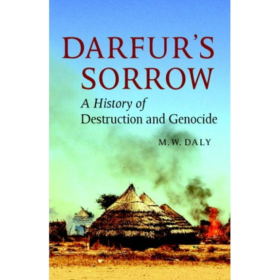 Pre-Owned Darfurs Sorrow: A History of Destruction and Genocide Paperback M. W. Daly