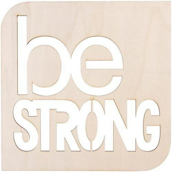 Darice Laser Cut Wood Sign Modern Square Be Strong 9 X 9 Inches