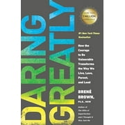 BREN BROWN Daring Greatly : How the Courage to Be Vulnerable Transforms the Way We Live, Love, Parent, and Lead (Hardcover)
