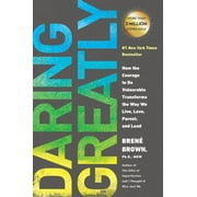 BREN BROWN Daring Greatly: How the Courage to Be Vulnerable Transforms the Way We Live, Love, Parent, and Lead, (Paperback)
