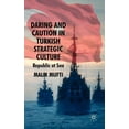 thumbnail image 1 of Daring and Caution in Turkish Strategic Culture: Republic at Sea, (Hardcover), 1 of 1