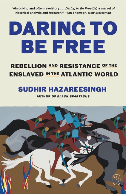 Daring to Be Free: Rebellion and Resistance of the Enslaved in the Atlantic World, (Paperback)