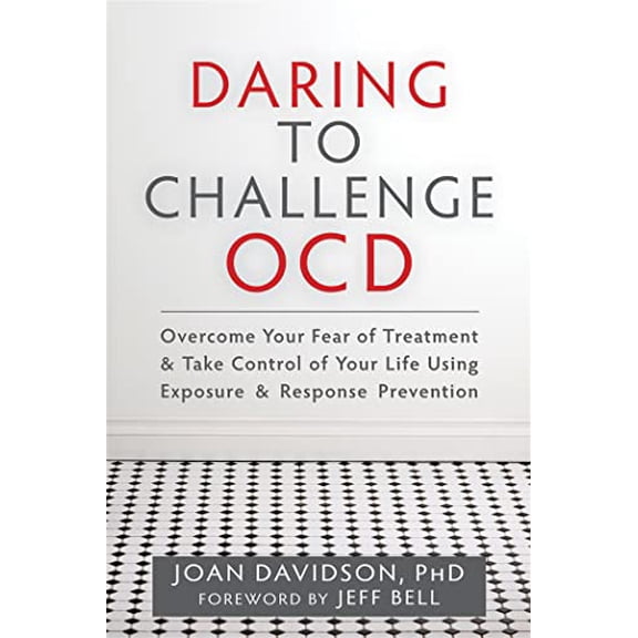 Pre-Owned Daring to Challenge OCD: Overcome Your Fear of Treatment & Take Control of Your Life Using Exposure & Response Prevention (Paperback) 160882859X 9781608828593